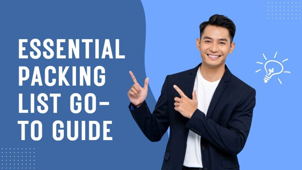 Essential Packing List: Go-To Guide